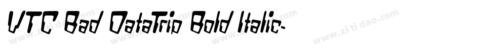 VTC Bad DataTrip Bold Italic字体转换